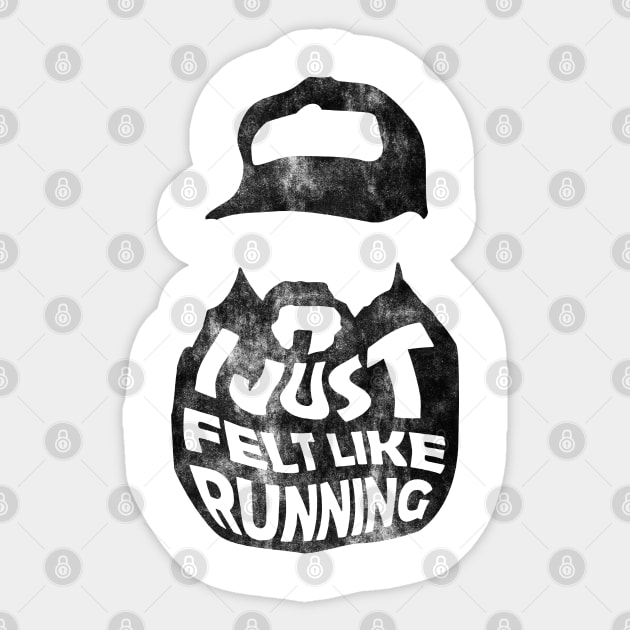 I Just Felt Running Sticker by mech4zone